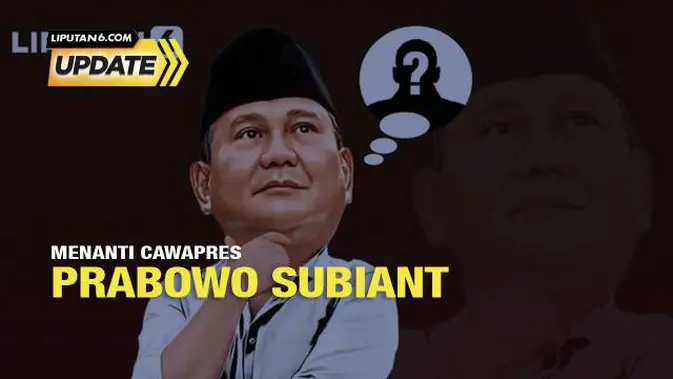 Menanti Bakal Cawapres Prabowo Subianto
